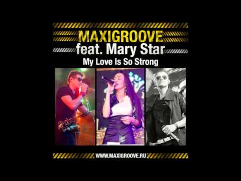 MaxiGroove feat. Mary Star - My Love Is So Strong