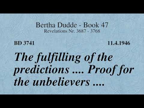 BD 3741 - THE FULFILLING OF THE PREDICTIONS .... PROOF FOR THE UNBELIEVERS ....