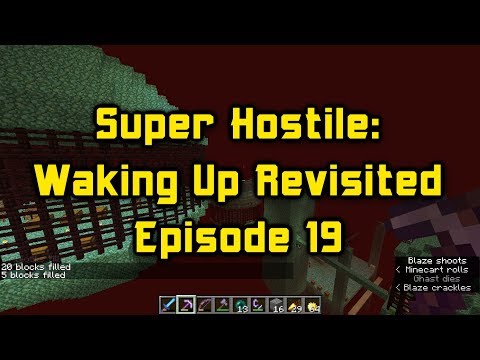 Super Hostile Waking Up Revisited Episode 19 Grand Finale and Talking A Lot