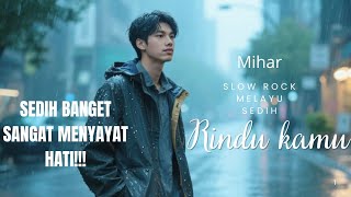 Download lagu BIKIN MERINDING!!! RINDU KAMU - MIHAR | LAGU POP MELAYU SEDIH TERBARU 2025 mp3