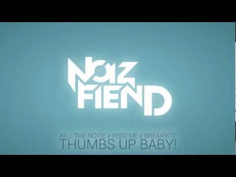 Kill The Noise x Feed Me x Breakbot - Thumbs Up Baby! (Noizfiend Bootleg)
