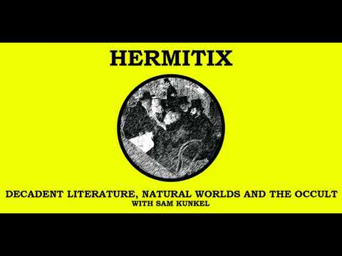 Decadent Literature, Natural Worlds and the Occult with Sam Kunkel