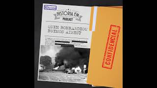 Quem Bombardeou Buenos Aires? - História FM Drops 004