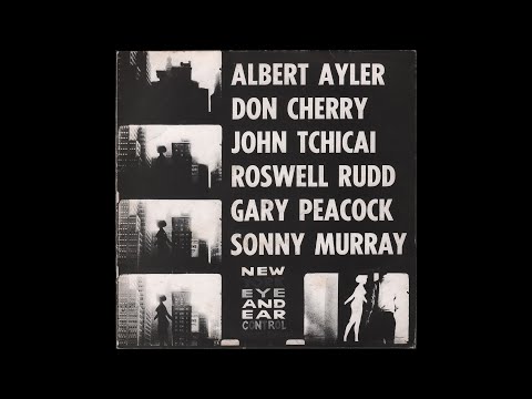 A.Ayler D.Cherry J.Tchicai R.Rudd G.Peacock S.Murray - New York Eye And Ear Control (1966) FullAlbum