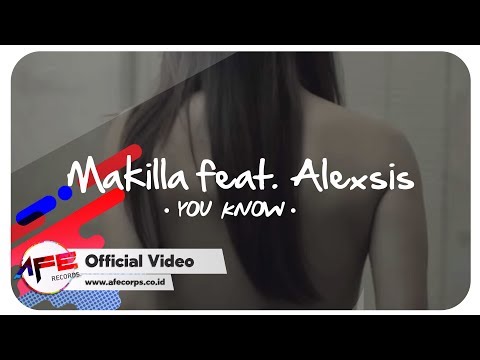 Makilla ft. Alexsis - You Know (Official Music Video)