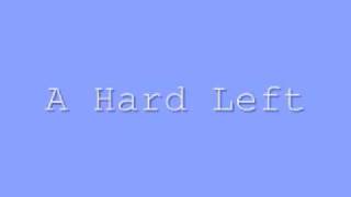 A Hard Left Video