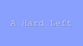 A Hard Left Video