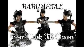 BABYMETAL - From Dusk Till Dawn (lyrics)