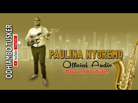 ODHIAMBO TUSKER - Paulina Nyoremo (Official Audio) #ODHIAMBOTUSKER