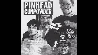 PINHEAD GUNPOWDER - KICK OVER THE TRACES