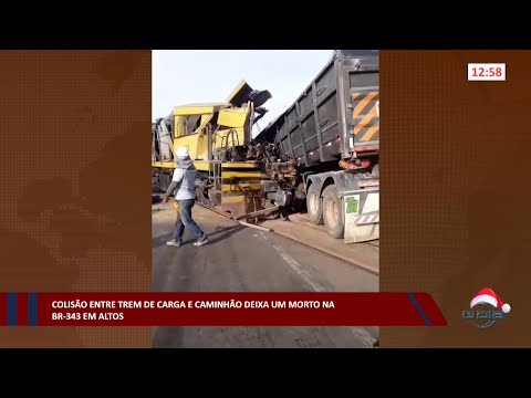 Colisão entre trem de carga e caminhão deixa um morto na BR-343 em Altos 12 12 2022