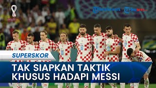 Jelang Laga Argentina vs Kroasia di Piala Dunia 2022: Kroasia Tak Siapkan Taktik Khusus Hadapi Messi