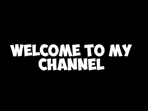 WELCOME TO MY CHANNEL GUYS