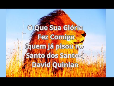 O Que Tua Glória Fez Comigo - David Quinlan