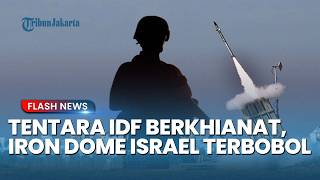 MUSUH DALAM SELIMUT! Tentara Israel IDF Bocorkan Rahasia Iron Dome ke Iran, Kini Ditangkap