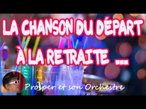 DÉPART EN RETRAITE  / LA CHANSON /  PROSPER