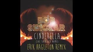 Bob Sinclar - Cinderella (She Said Her Name) (Erik Hagleton Remix)