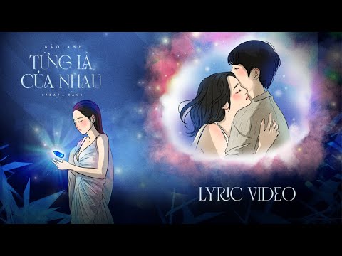 Bảo Anh - Từng Là Của Nhau (Official Lyric Video)