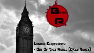 London Elektricity - Out Of This World (DKay Remix)