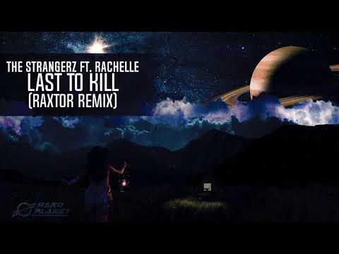 The Strangerz ft Rachelle - Last To Kill (Raxtor Remix) (Original Mix)
