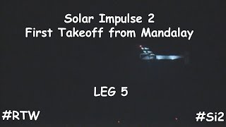 preview picture of video 'Solar Impulse 2 First Takeoff from Mandalay'