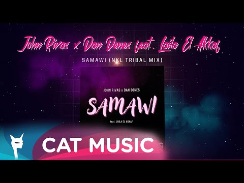 John Rivas x Dan Denes - Samawi (feat. Laila El Akkaf) [NKL Tribal Mix]