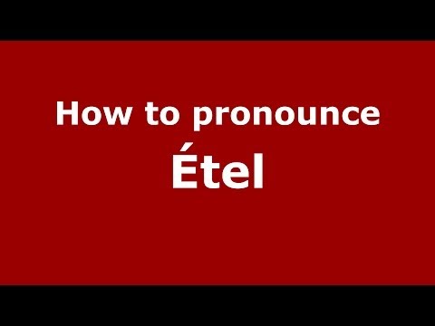 How to pronounce Étel (French/France) - PronounceNames.com