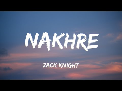 Nakhre [Lyrics] - Zack Knight