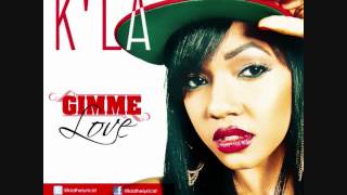 K'LA - Gimme Love