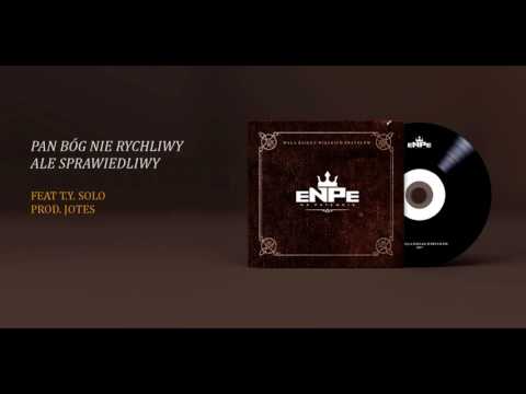 ENPE - PAN BÓG NIE RYCHLIWY ALE SPRAWIEDLIWY FEAT T.Y.solo prod. JOTES