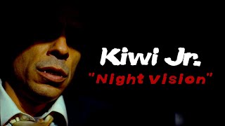 Kiwi Jr. – “Night Vision”