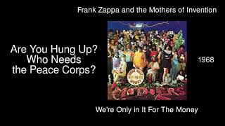 Frank Zappa and the Mothers of Invention - Are You Hung Up? Who Needs the Peace Corps? [1968]