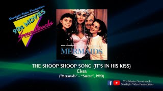 The Shoop Shoop Song (It's In His Kiss) - Cher ("Mermaids", 1990)