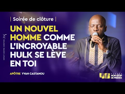UN NOUVEL HOMME COMME L'INCROYABLE HULK SE LÈVE EN TOI 🔥 (48H NON-STOP SEPTEMBRE 2023)| Apôtre Yvan