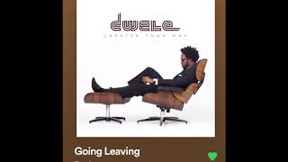 Dwele. Going leaving (slowed down)