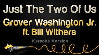 Grover Washington Jr ft. Bill Withers - Just The Two Of Us (Karaoke Version)