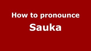 How to pronounce Sauka