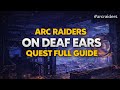 ARC RAIDERS ON DEAF EARS QUEST FULL GUIDE LOCATION STELLA MONTIS Arcraiders