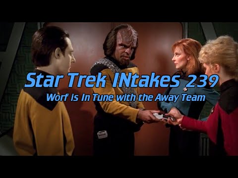 Star Trek INtakes: Worf is In Tune with the Away Team