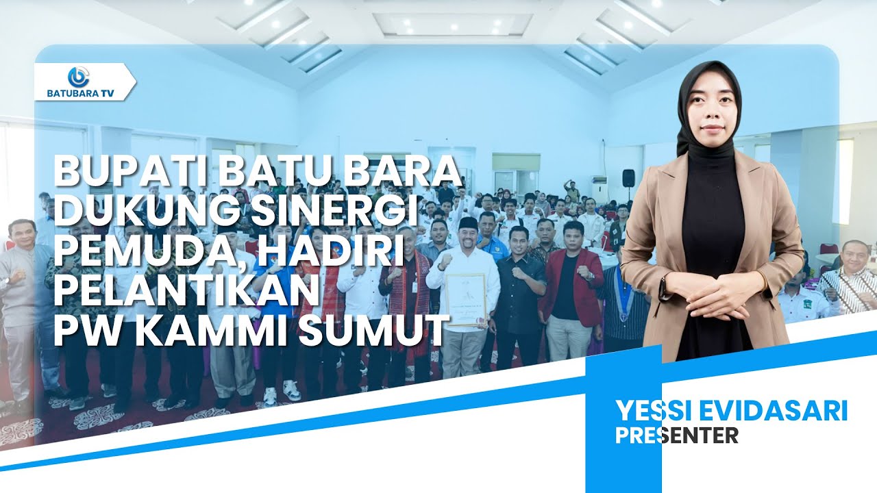BUPATI BATU BARA DUKUNG SINERGI PEMUDA, HADIRI PELANTIKAN PW KAMMI SUMUT