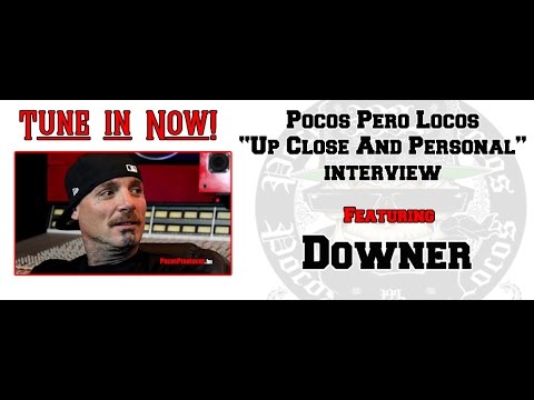 Downer - Up Close and Personal - Pocos Pero Locos