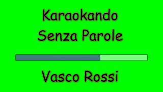 Karaoke Italiano - Senza Parole - Vasco Rossi ( Testo )