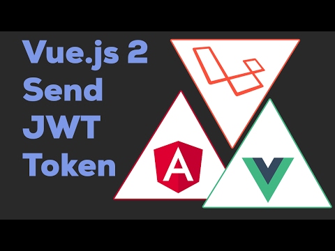 SENDING THE JWT WITH VUE JS | Laravel Angular 2 Vue js 2