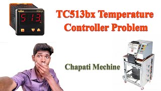 TC513 temperature controller Problem | Chapati Machine Issue | M42 TECH