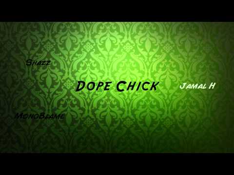 Shazz X MonoBlame - Dope Chick ft. Jamal H