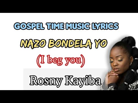 Nazo Bondela Yo (I beg you) by #rosnykayiba [Paroles/Lyrics] #english translation