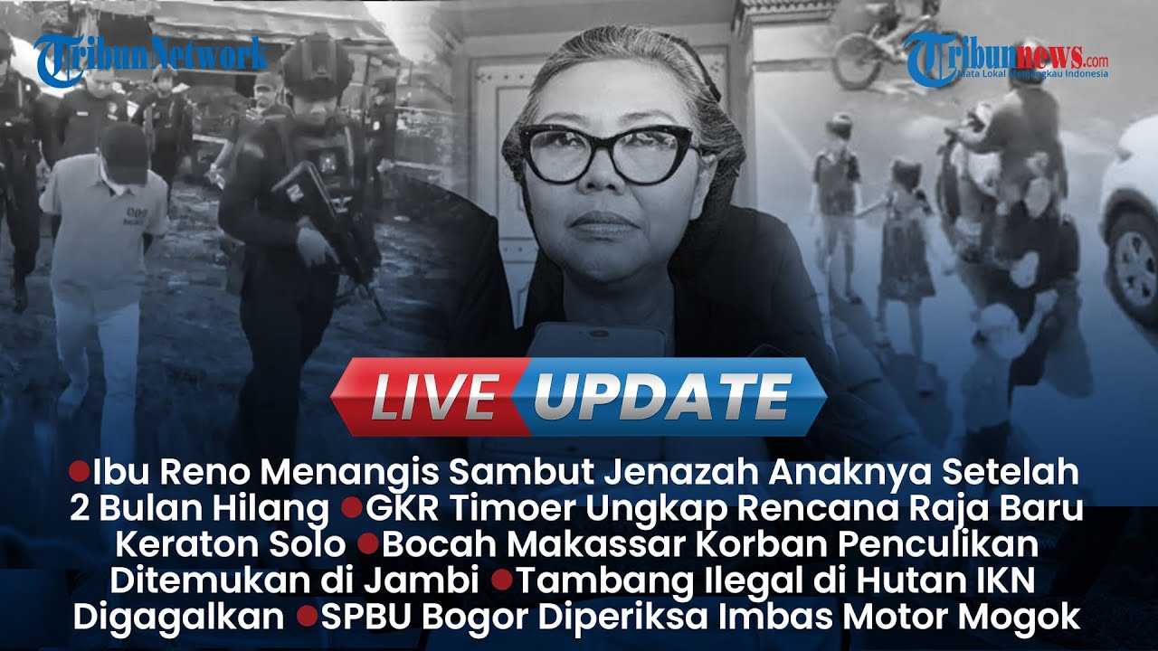 LIVE UPDATE: Jerit Tangis Ibu Saksikan Jenazah Reno Tiba, Rencana Penobatan Raja Keraton Solo Baru