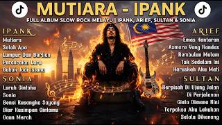 Download lagu MUTIARA - IPANK (Full Album Slow Rock Melayu) Ipank Arief Sultan Sonia Cover Ai mp3