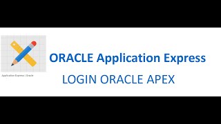 SQL TUTORIAL - Steps to  Login ORACLE ApplicationExpress
