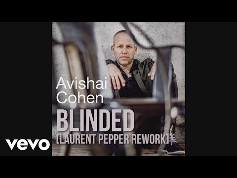 Avishai Cohen - Blinded (Laurent Pepper Rework) (Audio)